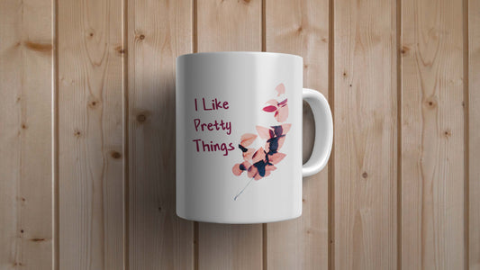 I Like Pretty Things Statement Mug