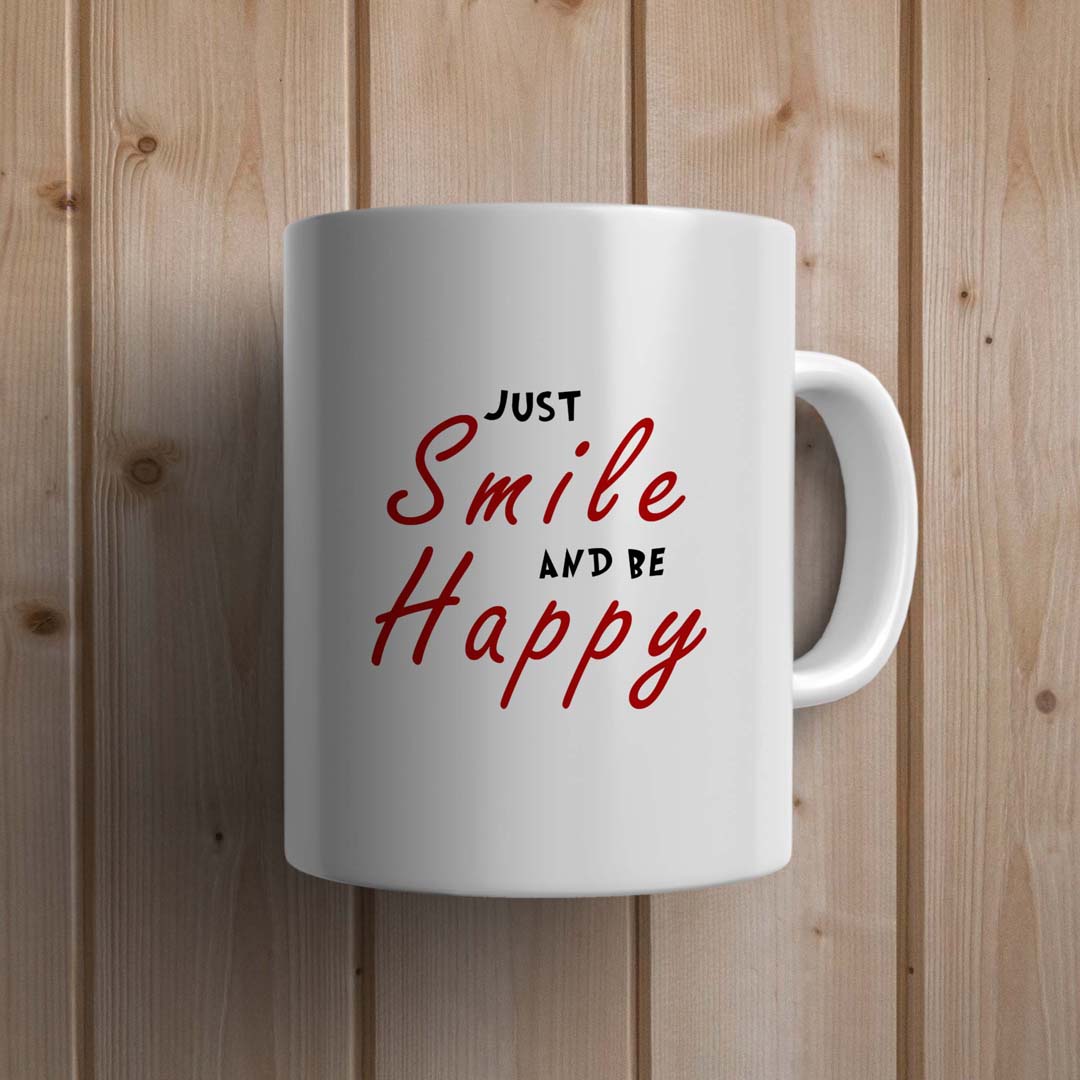 Just Smile and Be Happy Statement Mug
