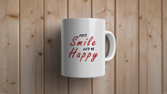 Just Smile and Be Happy Statement Mug